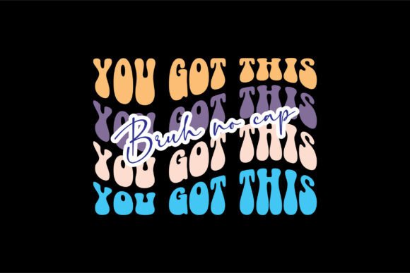 You Got This Bruh No Cap Graphics